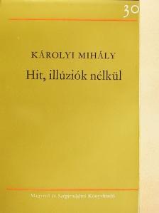 Károlyi Mihály - Hit, illúziók nélkül [antikvár]