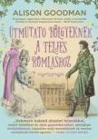 Alison Goodman - Útmutató hölgyeknek a teljes romláshoz - Vakmerő hölgyek