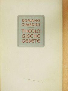 Romano Guardini - Theologische Gebete [antikvár]