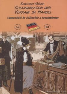 KESZTHELYI MÓNIKA - Kommunikation und Verkauf im Handel [antikvár]