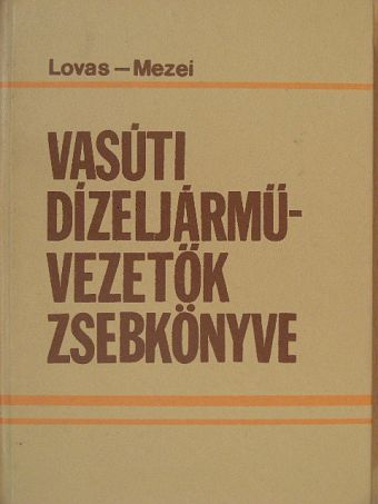Lovas József - Vasúti dízeljármű-vezetők zsebkönyve [antikvár]