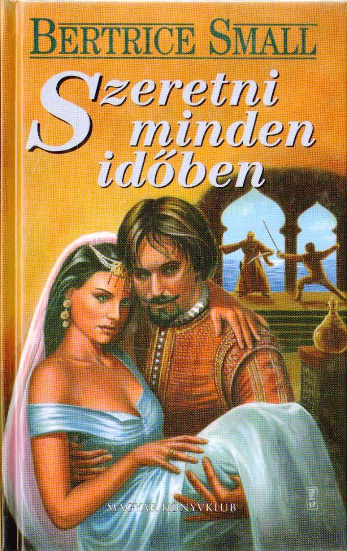 Bertrice Small - Szeretni minden időben [antikvár]