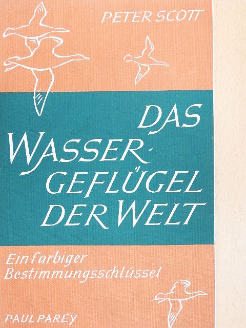 Peter Scott - Das Wassergeflügel der Welt [antikvár]