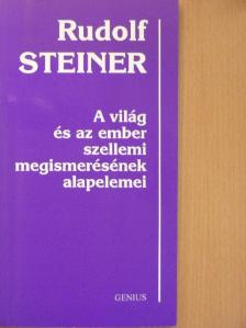 Rudolf Steiner - A világ és az ember szellemi megismerésének alapelemei [antikvár]