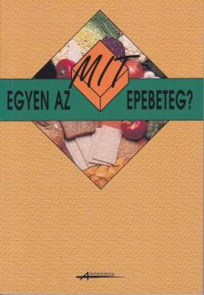 Bencsik Klára, Gaálné Labáth Katalin, Dr. Nyiredyné Dr. Mikita Klára, Dr. Bach Katalin - Mit egyen az epebeteg? [antikvár]