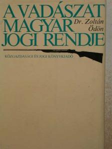 Dr. Zoltán Ödön - A vadászat magyar jogi rendje [antikvár]