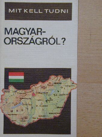Bugár Péter - Mit kell tudni Magyarországról? [antikvár]