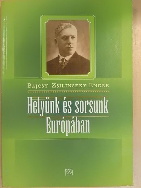 Bajcsy-Zsilinszky Endre - Helyünk és sorsunk Európában [antikvár]