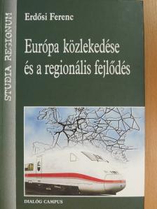 Erdősi Ferenc - Európa közlekedése és a regionális fejlődés [antikvár]