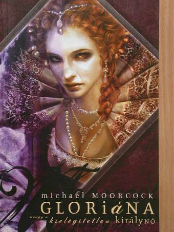 Michael Moorcock - Gloriána, avagy a kielégítetlen királynő [antikvár]