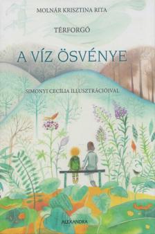 MOLNÁR KRISZTINA RITA - A víz ösvénye [antikvár]
