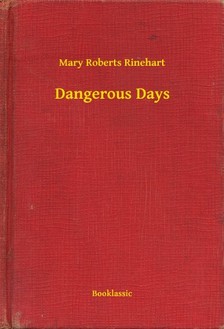 Roberts Rinehart Mary - Dangerous Days [eKönyv: epub, mobi]