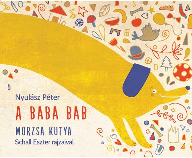 Nyulász Péter - Schall Eszter - A baba bab - Morzsa kutya