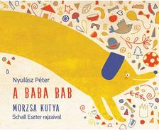 Nyulász Péter - Schall Eszter - A baba bab - Morzsa kutya