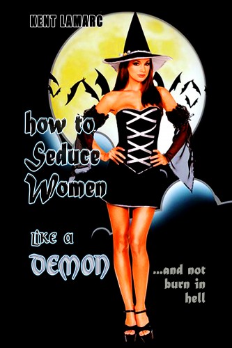 Lamarc Kent - How to Seduce Women Like a Demon [eKönyv: epub, mobi]
