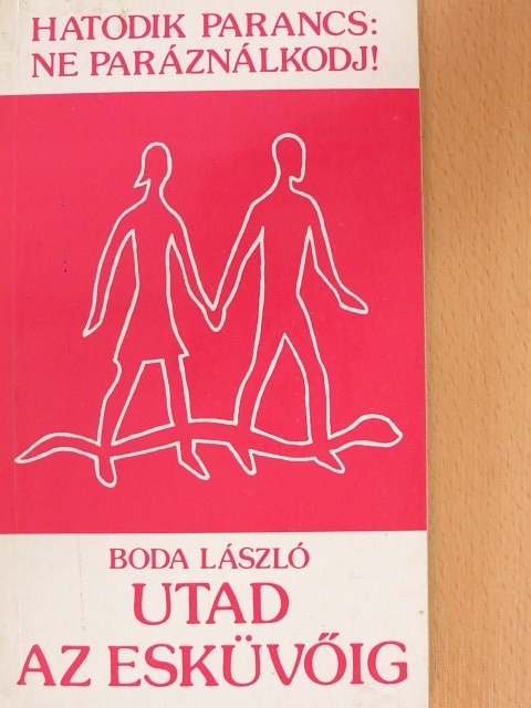 Boda László - Utad az esküvőig [antikvár]