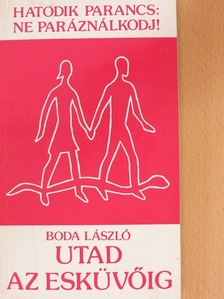 Boda László - Utad az esküvőig [antikvár]