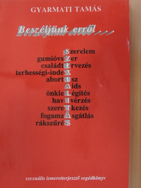 Gyarmati Tamás - Beszéljünk erről... [antikvár]