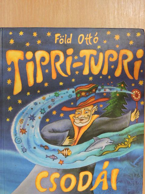 Föld Ottó - Tipri-Tupri csodái [antikvár]