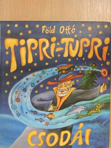 Föld Ottó - Tipri-Tupri csodái [antikvár]