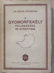 Dr. Szerb Zsigmond - A gyomorfekély felismerése és gyógyítása [antikvár]