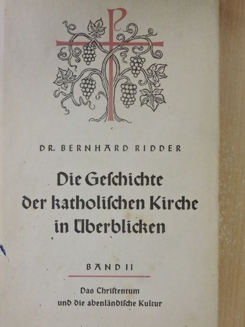 Dr. theol. Bernhard Ridder - Geschichte der katholischen Kirche für Schule und Haus in Überblicken II. [antikvár]