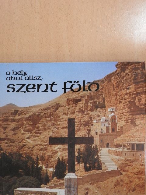 Puskás László - A hely, ahol állsz, Szent Föld (aláírt példány) [antikvár]
