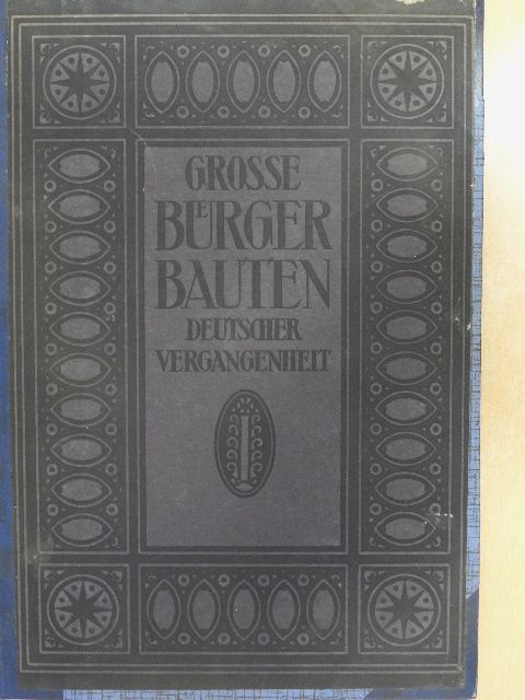 Grosse Bürgerbauten aus Vier Jahrhundert deutscher Vergangenheit [antikvár]