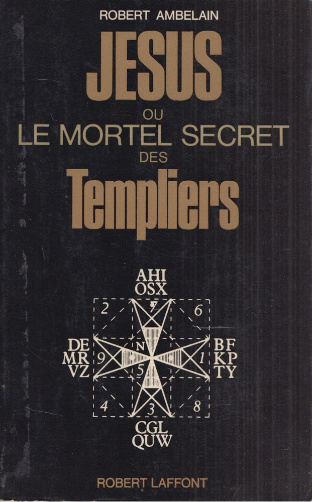 Robert Ambelain - Jésus ou le mortel secret des Templiers [antikvár]