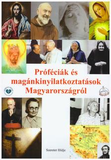 Sípos S. Gyula - Próféciák és magánkinyilatkoztatások Magyarországról