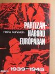 Heinz Kühnrich - Partizánháború Európában 1939-1945 [antikvár]