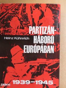 Heinz Kühnrich - Partizánháború Európában 1939-1945 [antikvár]