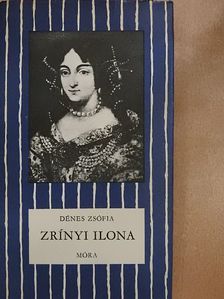Dénes Zsófia - Zrínyi Ilona [antikvár]