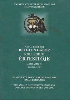 A nagyenyedi Bethlen Gábor Kollégium értesítője a 2005-2006-os iskolai évről [antikvár]