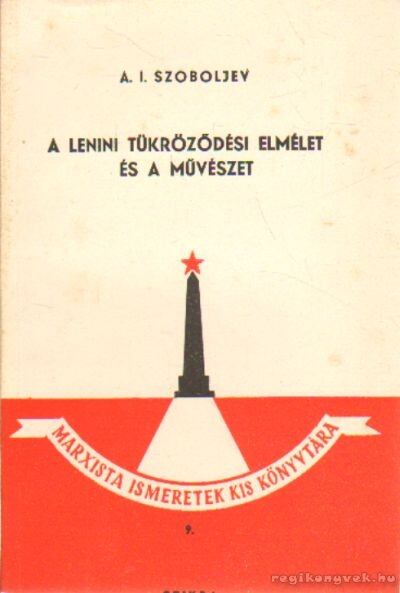Szoboljev, A. I. - A lenini tükröződési elmélet és a művészet [antikvár]
