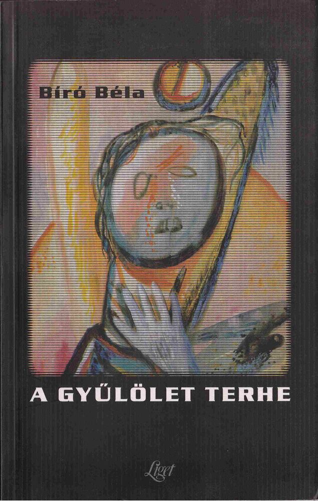 Bíró Béla - A gyűlölet terhe [antikvár]