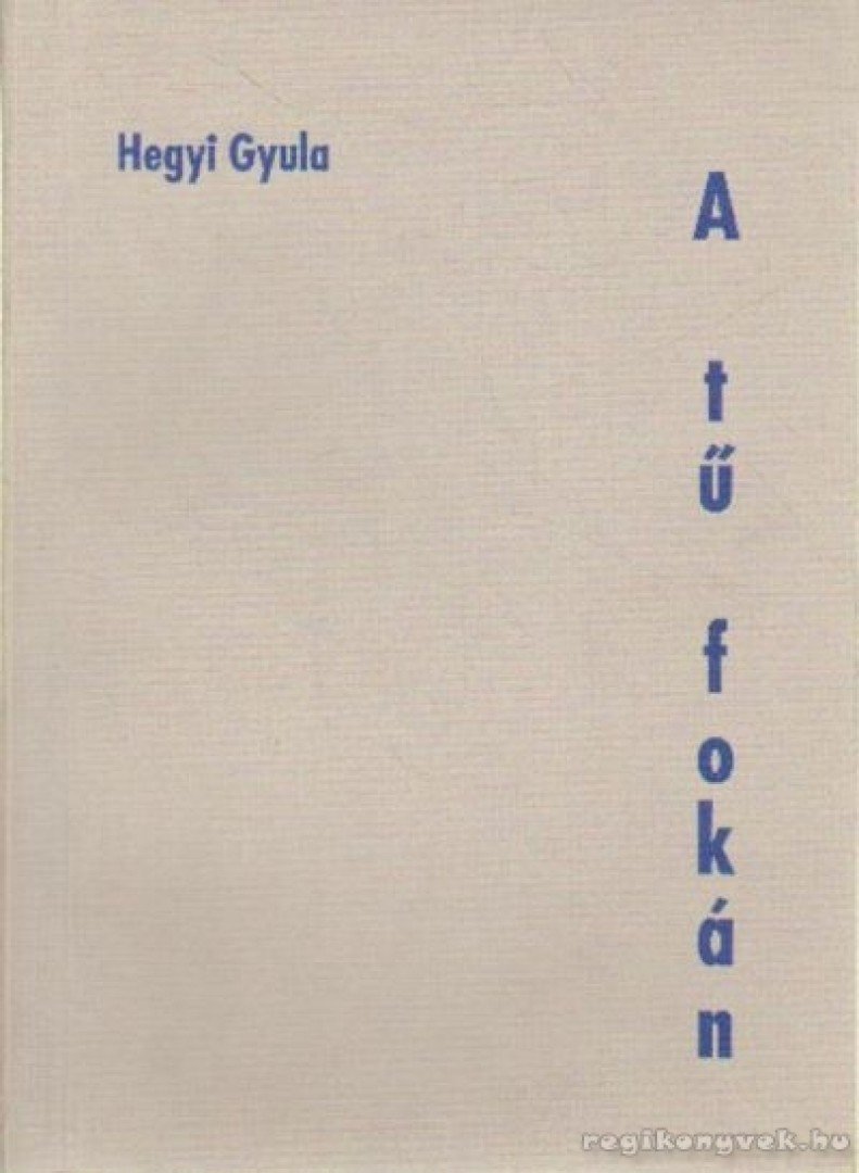 HEGYI GYULA - A tű fokán [antikvár]