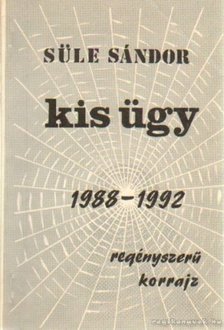 SÜLE SÁNDOR - Kis ügy 1988-1992 (dedikált) [antikvár]