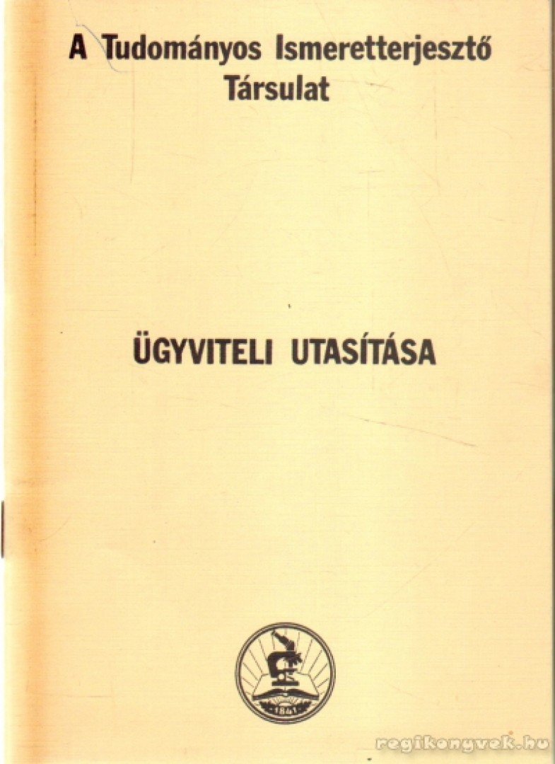 A tudományos Ismeretterjesztő Társulat Ügyviteli utasítása [antikvár]