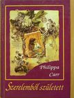 Philippa Carr - Szerelemből született [antikvár]