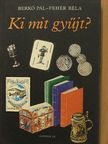 Berkó Pál - Ki mit gyűjt? [antikvár]