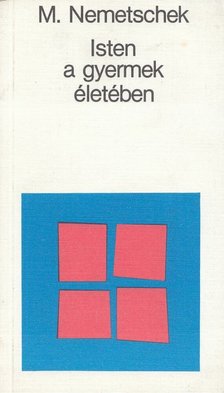 Monika Nemetschek - Isten a gyermek életében [antikvár]