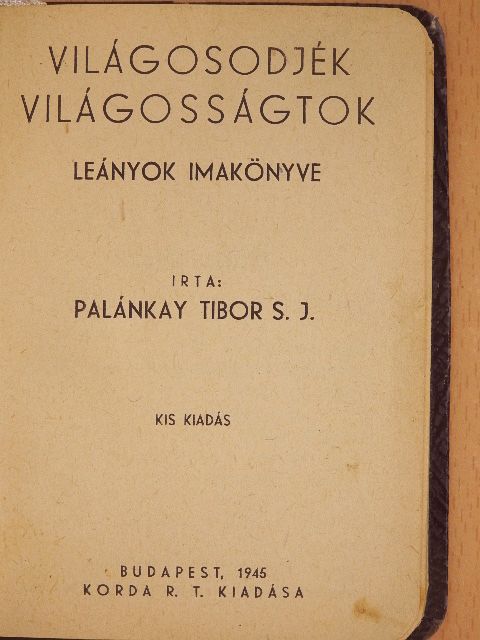 Palánkay Tibor S. J. - Világosodjék világosságtok [antikvár]