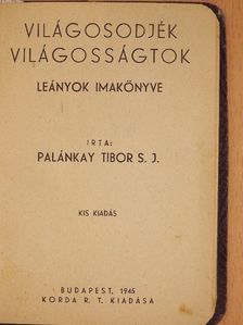Palánkay Tibor S. J. - Világosodjék világosságtok [antikvár]