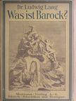 Dr. Ludwig Lang - Was ist Barock? [antikvár]