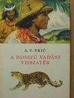 Alberto Vojtech Fric - A hosszú vadász visszatér [antikvár]