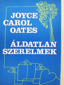 Joyce Carol Oates - Áldatlan szerelmek [antikvár]