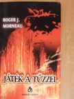 Roger J. Morneau - Játék a tűzzel [antikvár]