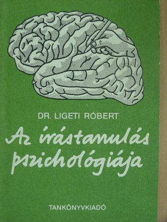 Dr. Ligeti Róbert - Az írástanulás pszichológiája [antikvár]