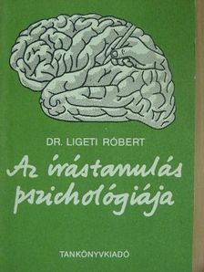 Dr. Ligeti Róbert - Az írástanulás pszichológiája [antikvár]